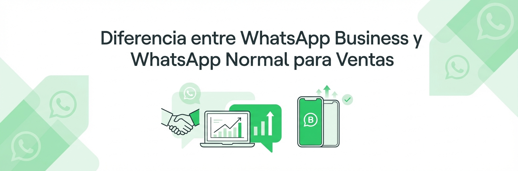 Diferencia entre WhatsApp Business y WhatsApp Normal (y Cuál te Conviene para Vender)